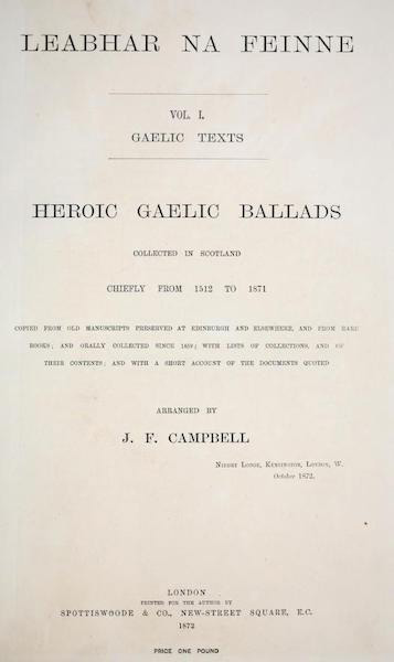 Leabhar na Feinne, Vol. I, Gaelic Texts, Heroic Gaelic Ballads, collected in Scotland, chiefly from 1512 to 1871, Copied from old manuscripts preserved at Edinburgh and elsewhere, and from rare books; and orally collected since 1859; with lists of collections, and of their contents; and with a short account of the documents quoted 
