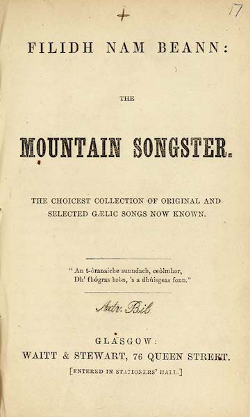 Filidh nam Beann: The Mountain Songster. The Choicest Collection of Original and Selected Gaelic Songs now Known