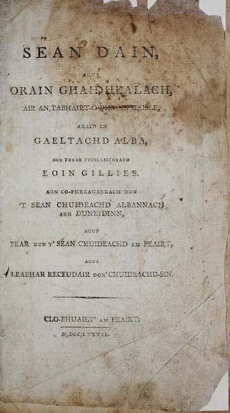 Sean dain, agus orain Ghaidhealach, air an Tabhairt o Dhaoin Uaisle, araid an Gaeltachd Alba, don Fhear Fhoillsicheadh Eoin Gillies. Aon co-fhreagarrach don ’t Sean Chuideachd Albannach ann Duneidinn, agus fear don t’ Sean Chuideachd am Peairt, agus leabhar receudair don’ Chuideachd-sin. (A Collection of Ancient and Modern Gaelic Poems and Songs, Transmitted from Gentlemen in the Highlands of Scotland to the Editor.)