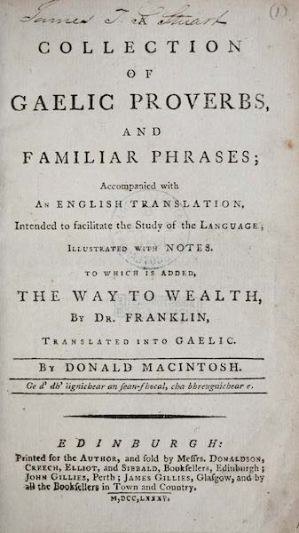 A Collection of Gaelic Proverbs, and Familiar Phrases; Accompanied with an English Translation, Intended to Facilitate the Study of the Language; Illustrated with Notes.  To which is added, The Way to Wealth, by Dr. Franklin, translated into Gaelic