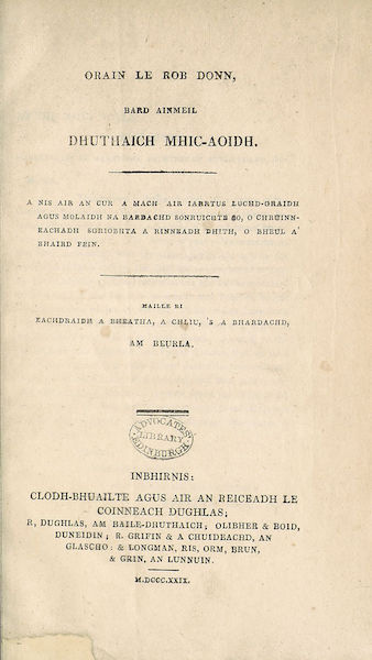 Orain le Rob Donn, Bard Ainmeil Dhuthaich Mhic-Aoidh. A nis air an cur a mach air iarrtus luchd-graidh agus molaidh na bardachd sonruichte so, o chruinneachadh sgriobhta a rinneadh dhith, o bheul a’ bhaird fein