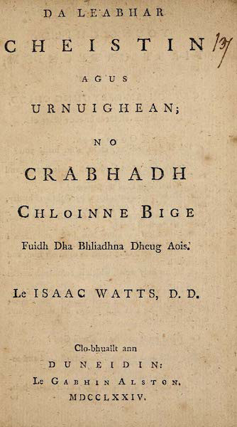 Da leabhar Cheistin agus Urnuighean; no Crabhadh Chloinne bige fuidh Dha Bhliadhna Dheug Aois. \ Two Setts of Catechisms and Prayers; or, the Religion of Little Children under Twelve Years of Age