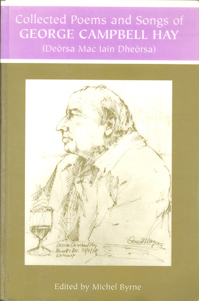 Collected Poems and Songs of George Campbell Hay (Deòrsa Mac Iain Dheòrsa)